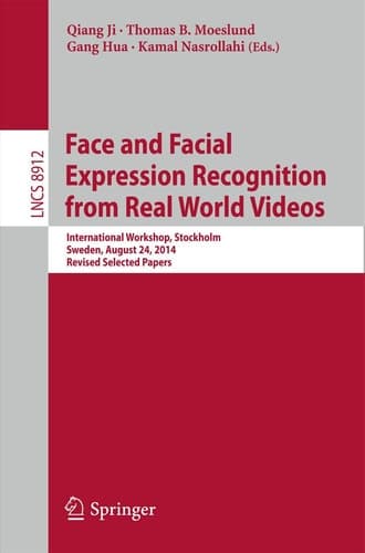 Face and Facial Expression Recognition from Real World Videos International Workshop, Stockholm, Sweden, August 24, 2014, Revised Selected Papers