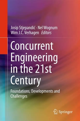 Concurrent Engineering in the 21st Century Foundations, Developments and Challenges