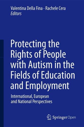 Protecting the Rights of People with Autism in the Fields of Education and Employment International, European and National Perspectives
