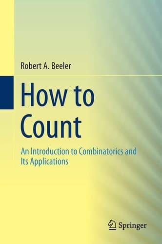 How to Count An Introduction to Combinatorics and Its Applications