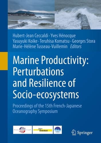 Marine Productivity: Perturbations and Resilience of Socio-ecosystems Proceedings of the 15th French-Japanese Oceanography Symposium