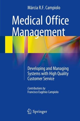 Medical Office Management Developing and Managing Systems with High Quality Customer Service