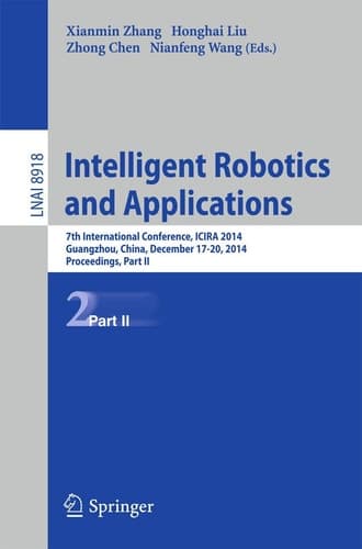 Intelligent Robotics and Applications 7th International Conference, ICIRA 2014, Guangzhou, China, December 17-20, 2014, Proceedings