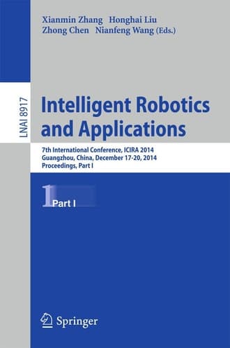 Intelligent Robotics and Applications 7th International Conference, ICIRA 2014, Guangzhou, China, December 17-20, 2014, Proceedings, Part I