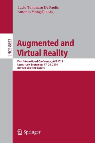 Augmented and Virtual Reality First International Conference, AVR 2014, Lecce, Italy, September 17-20, 2014, Revised Selected Papers