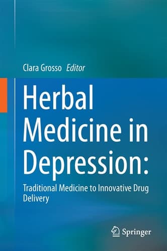Herbal Medicine in Depression Traditional Medicine to Innovative Drug Delivery