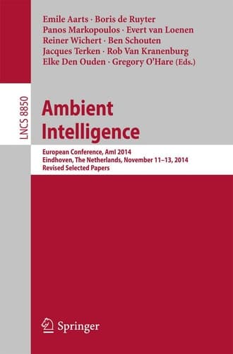 Ambient Intelligence European Conference, AmI 2014, Eindhoven, The Netherlands, November 11-13, 2014. Revised Selected Papers