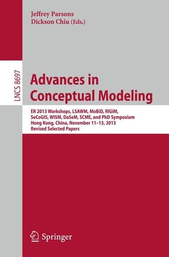 Advances in Conceptual Modeling ER 2013 Workshops, LSAWM, MoBiD, RIGiM, SeCoGIS, WISM, DaSeM, SCME, and PhD Symposium, Hong Kong, China, November 11-13, 2013, Revised Selected Papers