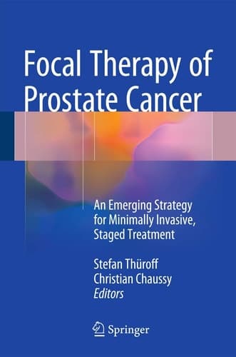 Focal Therapy of Prostate Cancer An Emerging Strategy for Minimally Invasive, Staged Treatment