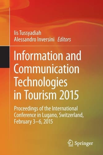 Information and Communication Technologies in Tourism 2015 Proceedings of the International Conference in Lugano, Switzerland, February 3 - 6, 2015
