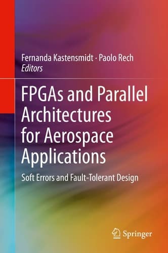 FPGAs and Parallel Architectures for Aerospace Applications Soft Errors and Fault-Tolerant Design