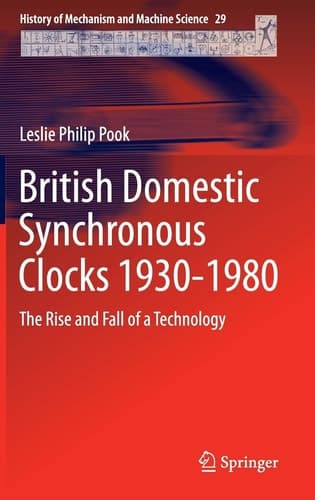 British Domestic Synchronous Clocks 1930-1980 The Rise and Fall of a Technology