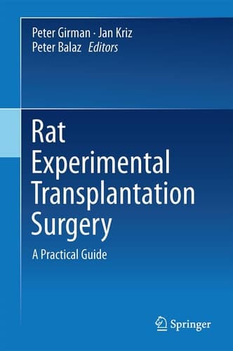 Rat Experimental Transplantation Surgery A Practical Guide