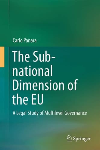 The Sub-national Dimension of the EU A Legal Study of Multilevel Governance