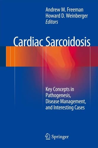 Cardiac Sarcoidosis Key Concepts in Pathogenesis, Disease Management, and Interesting Cases