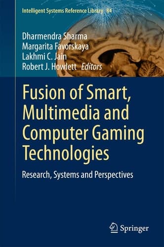 Fusion of Smart, Multimedia and Computer Gaming Technologies Research, Systems and Perspectives
