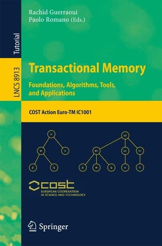 Transactional Memory. Foundations, Algorithms, Tools, and Applications COST Action Euro-TM IC1001