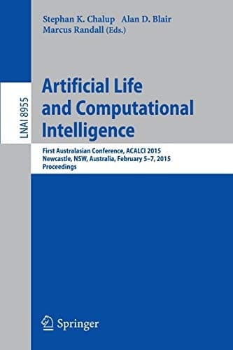 Artificial Life and Computational Intelligence First Australasian Conference, ACALCI 2015, Newcastle, NSW, Australia, February 5-7, 2015, Proceedings