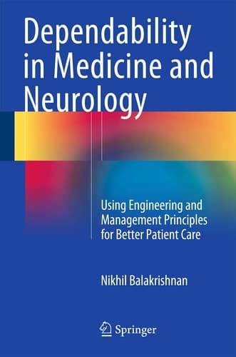 Dependability in Medicine and Neurology Using Engineering and Management Principles for Better Patient Care