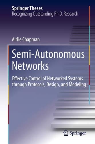 Semi-Autonomous Networks Effective Control of Networked Systems through Protocols, Design, and Modeling