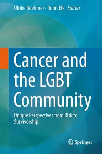 Cancer and the LGBT Community Unique Perspectives from Risk to Survivorship