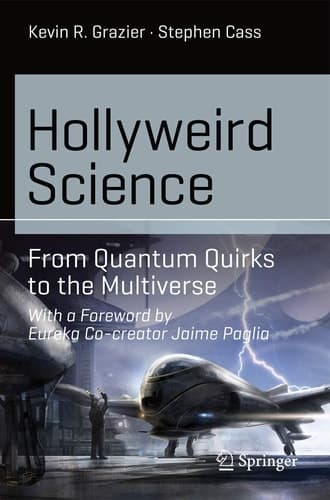 Hollyweird Science From Quantum Quirks to the Multiverse
