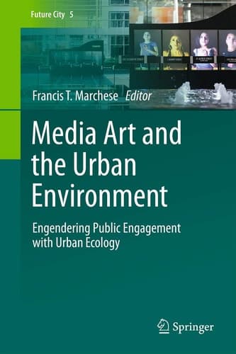 Media Art and the Urban Environment Engendering Public Engagement with Urban Ecology