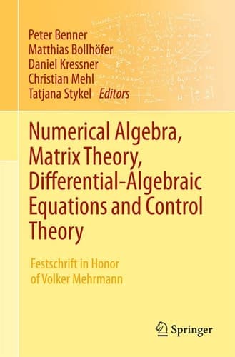 Numerical Algebra, Matrix Theory, Differential-Algebraic Equations and Control Theory Festschrift in Honor of Volker Mehrmann