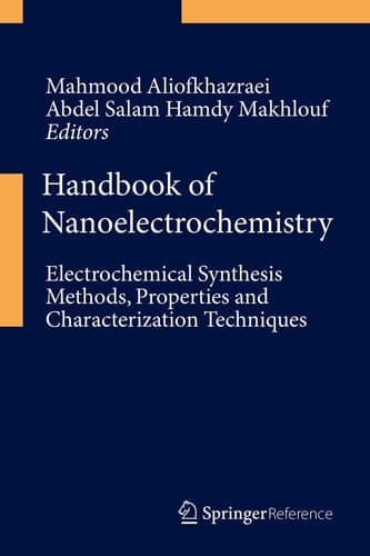 Handbook of Nanoelectrochemistry Electrochemical Synthesis Methods, Properties, and Characterization Techniques