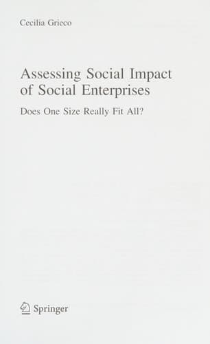 Assessing Social Impact of Social Enterprises Does One Size Really Fit All?
