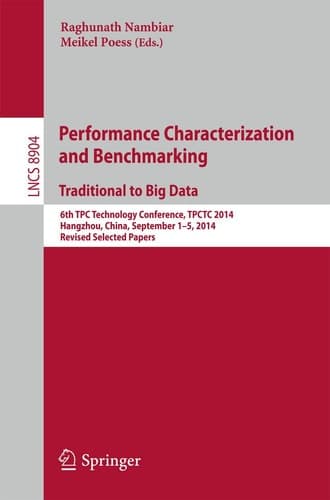 Performance Characterization and Benchmarking. Traditional to Big Data 6th TPC Technology Conference, TPCTC 2014, Hangzhou, China, September 1--5, 2014. Revised Selected Papers
