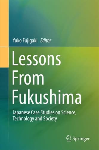 Lessons From Fukushima Japanese Case Studies on Science, Technology and Society
