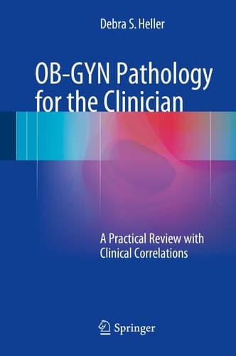 OB-GYN Pathology for the Clinician A Practical Review with Clinical Correlations