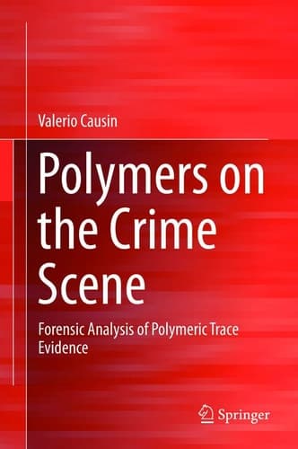 Polymers on the Crime Scene Forensic Analysis of Polymeric Trace Evidence