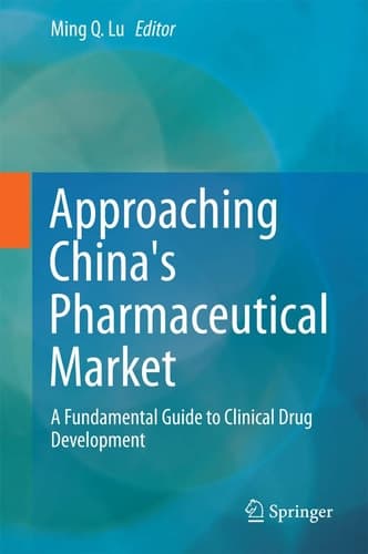 Approaching China's Pharmaceutical Market A Fundamental Guide to Clinical Drug Development