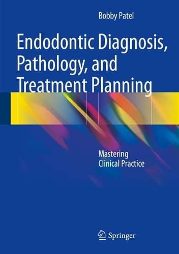 Endodontic Diagnosis, Pathology, and Treatment Planning Mastering Clinical Practice