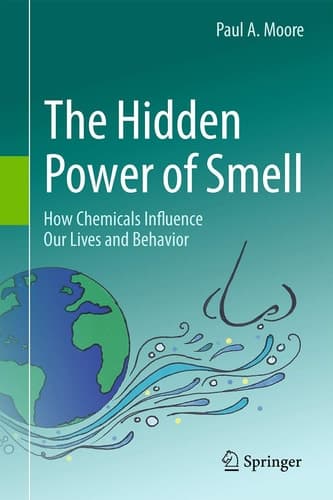 The Hidden Power of Smell How Chemicals Influence Our Lives and Behavior