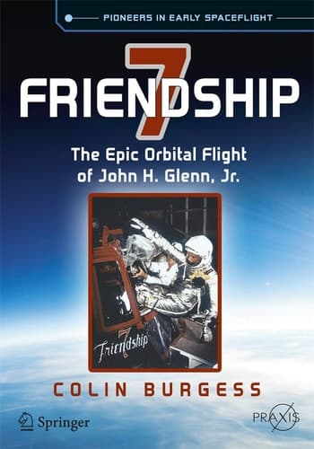 Friendship 7 The Epic Orbital Flight of John H. Glenn, Jr.