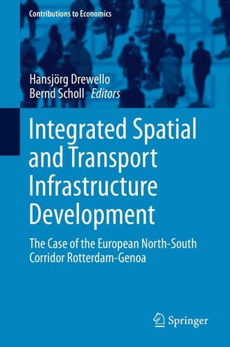 Integrated Spatial and Transport Infrastructure Development The Case of the European North-South Corridor Rotterdam-Genoa