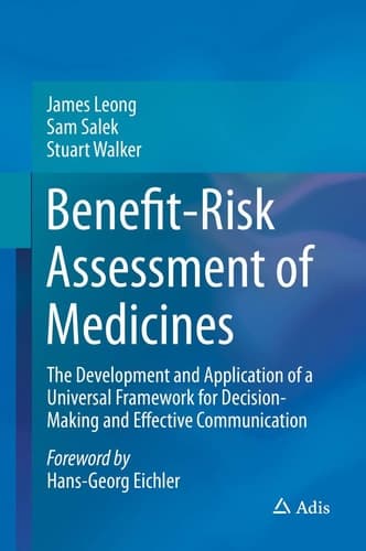 Benefit-Risk Assessment of Medicines The Development and Application of a Universal Framework for Decision-Making and Effective Communication