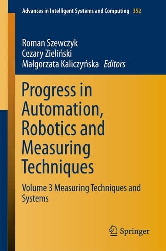 Progress in Automation, Robotics and Measuring Techniques Volume 3 Measuring Techniques and Systems