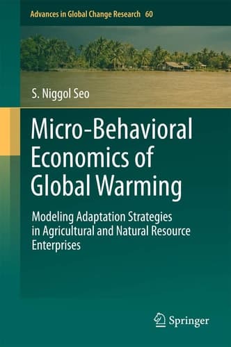 Micro-Behavioral Economics of Global Warming Modeling Adaptation Strategies in Agricultural and Natural Resource Enterprises