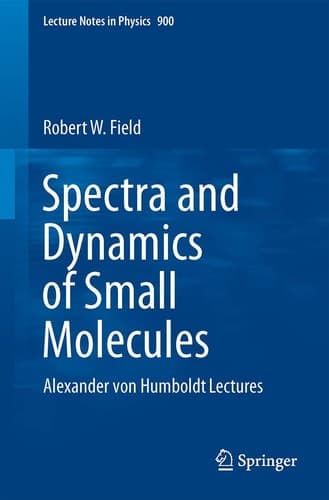 Spectra and Dynamics of Small Molecules Alexander von Humboldt Lectures