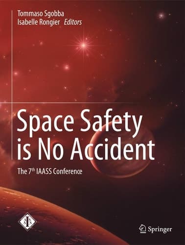 Space Safety is No Accident The 7th IAASS Conference