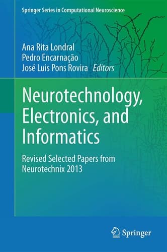 Neurotechnology, Electronics, and Informatics Revised Selected Papers from Neurotechnix 2013