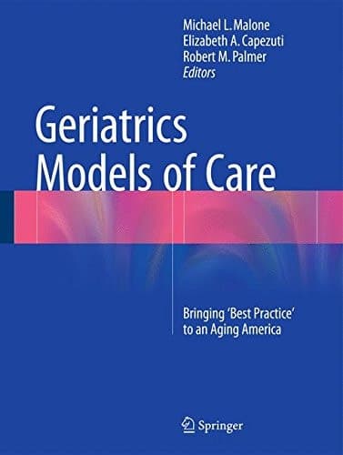 Geriatrics Models of Care Bringing 'Best Practice' to an Aging America