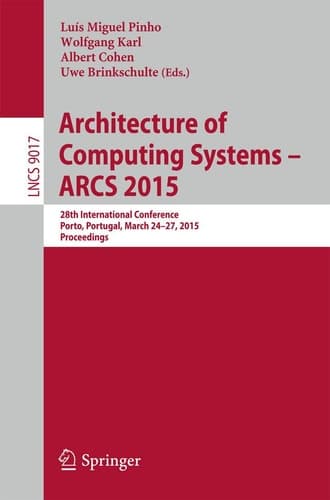 Architecture of Computing Systems – ARCS 2015 28th International Conference, Porto, Portugal, March 24-27, 2015, Proceedings