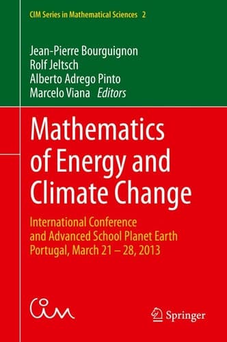 Mathematics of Energy and Climate Change International Conference and Advanced School Planet Earth, Portugal, March 21-28, 2013