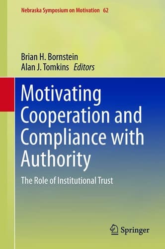Motivating Cooperation and Compliance with Authority The Role of Institutional Trust