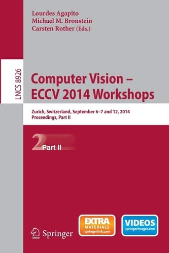 Computer Vision - ECCV 2014 Workshops Zurich, Switzerland, September 6-7 and 12, 2014, Proceedings, Part II